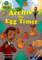 Project X Origins: Lime Book Band, Oxford Level 11: Archie The Egg Timer