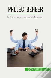Projectbeheer : Leid Je Team Naar Succes Bij Elk Project