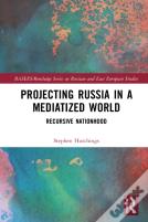 Projecting Russia In A Mediatized World