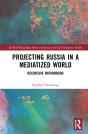 Projecting Russia In A Mediatized World - Preview