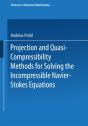Projection And Quasi-Compressibility Methods For Solving The Incompressible Navier-Stokes Equations - Preview