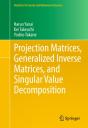 Projection Matrices, Generalized Inverse Matrices, And Singular Value Decomposition - Preview