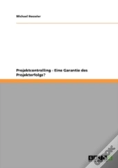 Projektcontrolling - Eine Garantie Des Projekterfolgs?