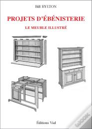 Projets D'Ébénisterie ; Le Meuble Illustré
