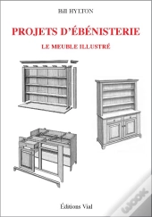 Projets D'Ébénisterie ; Le Meuble Illustré