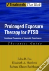 Prolonged Exposure Therapy For Adolescents With Ptsd Emotional Processing Of Traumatic Experiences, Therapist Guide