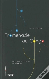 Promenade Au Congo ; Patrimoine Colonial À Bruxelles, En Belgique