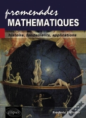 Promenades Mathématiques - Histoire, Fondements, Applications