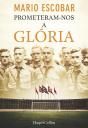 Prometeram-Nos A Glória - Preview