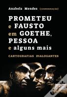 Prometeu e Fausto em Goethe, Pessoa e alguns mais