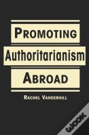 Promoting Authoritarianism Abroad
