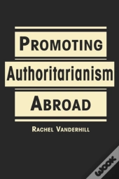 Promoting Authoritarianism Abroad