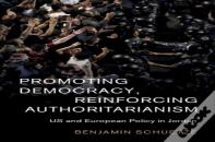 Promoting Democracy, Reinforcing Authoritarianism