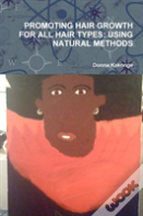 Promoting Hair Growth For All Hair Types: Using Natural Methods