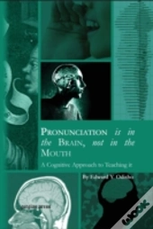 Pronunciation Is In The Brain, Not In Th