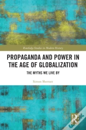Propaganda And Power In The Age Of Globalization