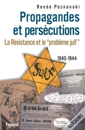 Propagande Et Persécution ; La Résistance Et Le Problème Juif
