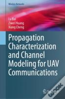Propagation Characterization And Channel Modeling For Uav Communications