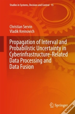 Capa do artigo Propagation Of Interval And Probabilistic Uncertainty In Cyberinfrastructure-Related Data Processing And Data Fusion