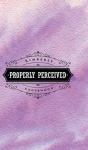 Properly Perceived - Preview