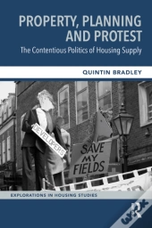 Property, Planning And Protest: The Contentious Politics Of Housing Supply