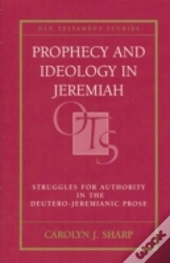 Prophecy And Ideology In Jeremiah