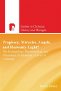 Prophecy, Miracles, Angels & Heavenly Light? - Preview