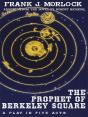 Prophet Of Berkeley Square: A Play In Five Acts - Preview