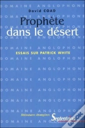 Prophète Dans Le Désert : Essais Sur Patrick White