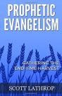 Prophetic Evangelism: Gathering The End- - Preview