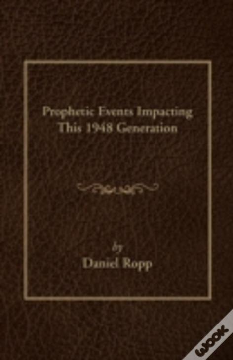 Prophetic Events Impacting This 1948 Generation