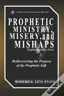 Prophetic Ministry, Misery, And Mishaps