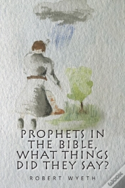 Capa do artigo Prophets In The Bible, What Things Did They Say?