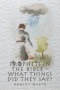 Prophets In The Bible -  What Things Did They Say? - Preview