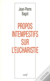 Propos Intempestifs Sur L'Eucharistie