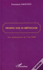 Propos Sur Le Metissage ; Aux Generations De L'An 2000
