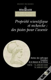 Propriete Scientifique Et Recherche Des Pistes Pour L'Avenir ; Actes De Colloque