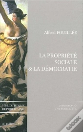 Propriete Sociale Et La Démocratie D'Alfred Fouillee