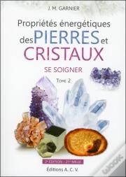 Propriétés Énergétiques Des Pierres Et Des Cristaux T.2 ; Se Soigner