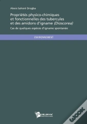 Propriétés Physico-Chimiques Et Fonctionnelles Des Tubercules Et Des Amidons D'Igname (Dioscorea) : Cas De Quelques Espèces D'Igname Spontanée