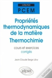 Proprietes Thermodynamiques De La Matiere - Thermochimie - Cours Et Exercices Corriges