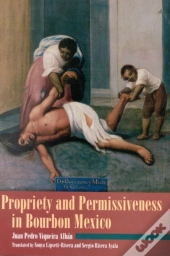 Propriety And Permissiveness In Bourbon Mexico