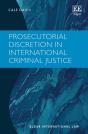 Prosecutorial Discretion In International Criminal Justice - Preview