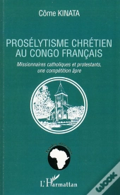 Prosélytisme Chrétien Au Congo Francais