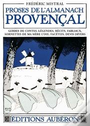 Proses De L Almanach Provençal ; Gerbes De Contes, Légendes, Récits, Fabliaux, Sornettes De Ma Mère L'Oie, Facéties, Devis Divers