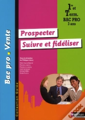 Capa do artigo Prospecter Et Suivre/Fideliser La Clientele Bac Pro Vente T.1 (Galee) Eleve 2011