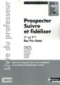 Prospecter Et Suivre/Fideliser La Clientele Bac Pro Vente T.1 (Galee) Professeur 2011 - Preview