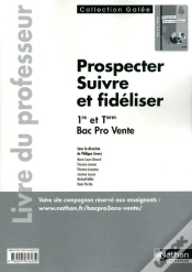Capa do artigo Prospecter Et Suivre/Fideliser La Clientele Bac Pro Vente T.1 (Galee) Professeur 2011