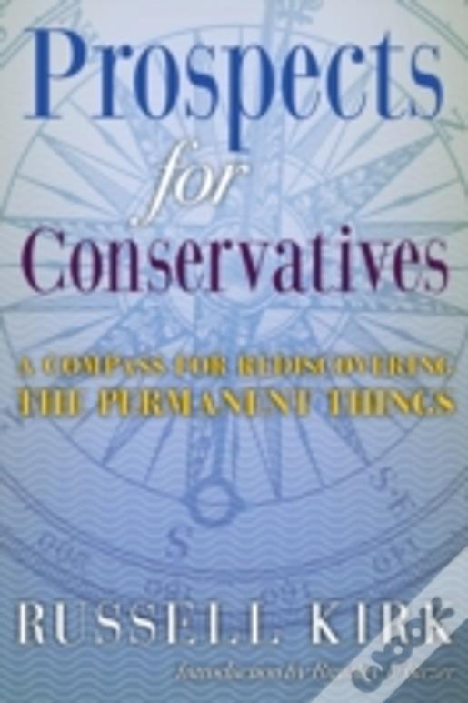 Prospects For Conservatives: A Compass For Rediscovering The Permanent Things