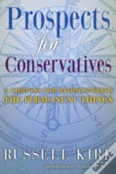 Prospects For Conservatives: A Compass For Rediscovering The Permanent Things